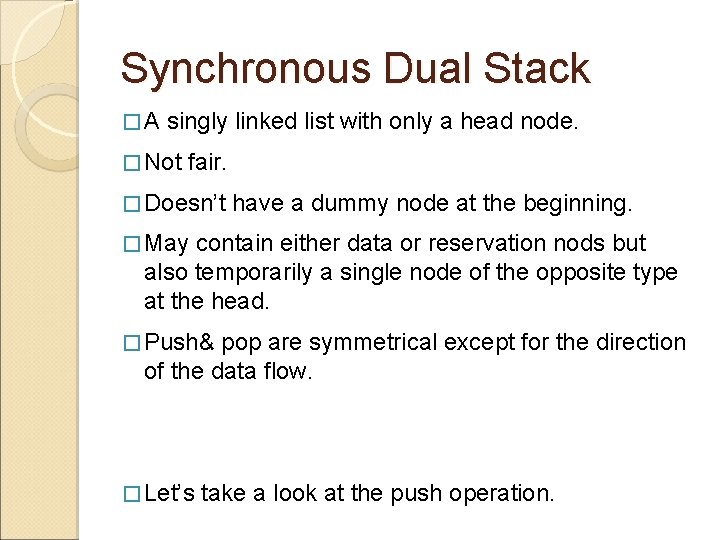 Synchronous Dual Stack �A singly linked list with only a head node. � Not