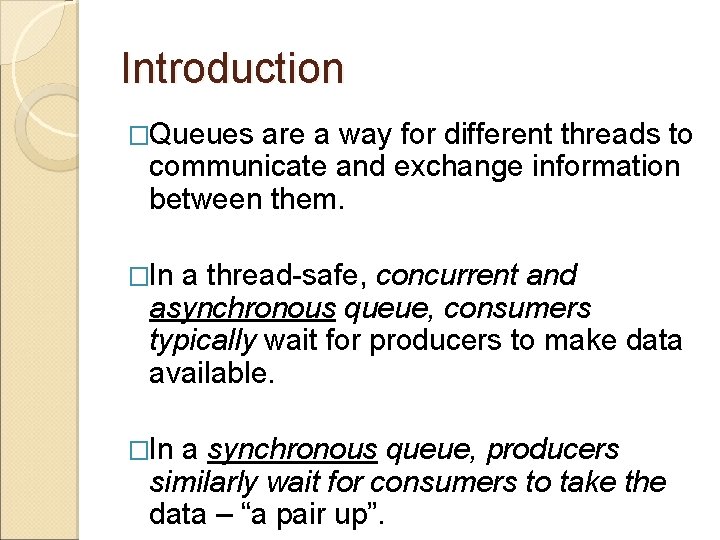 Introduction �Queues are a way for different threads to communicate and exchange information between