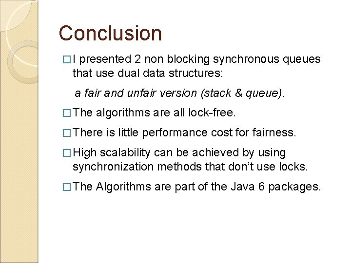 Conclusion �I presented 2 non blocking synchronous queues that use dual data structures: a