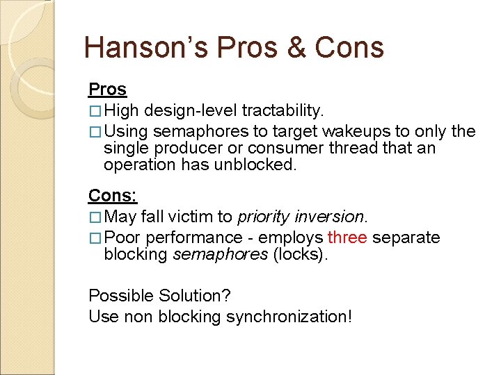 Hanson’s Pros & Cons Pros � High design-level tractability. � Using semaphores to target