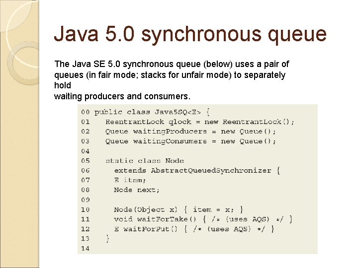 Java 5. 0 synchronous queue The Java SE 5. 0 synchronous queue (below) uses