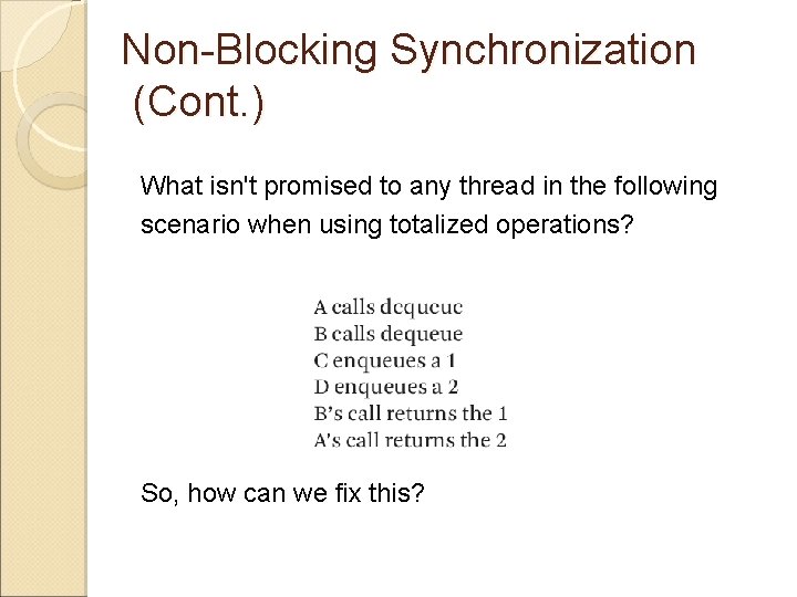 Non-Blocking Synchronization (Cont. ) What isn't promised to any thread in the following scenario