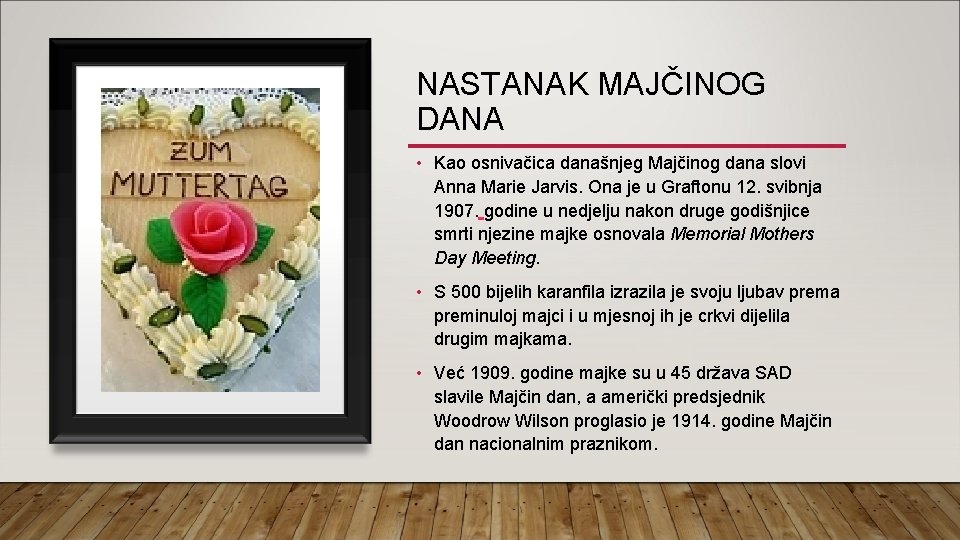 NASTANAK MAJČINOG DANA • Kao osnivačica današnjeg Majčinog dana slovi Anna Marie Jarvis. Ona