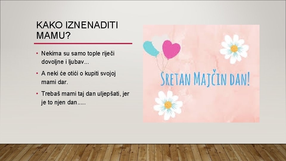 KAKO IZNENADITI MAMU? • Nekima su samo tople riječi dovoljne i ljubav. . .