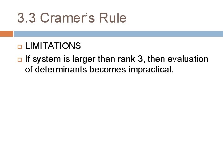 3. 3 Cramer’s Rule LIMITATIONS If system is larger than rank 3, then evaluation 3. 3 Cramer’s Rule LIMITATIONS If system is larger than rank 3, then evaluation