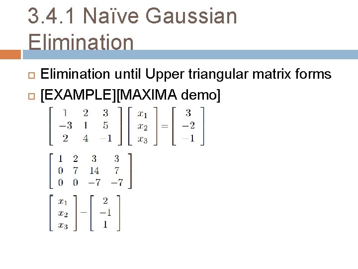 3. 4. 1 Naïve Gaussian Elimination until Upper triangular matrix forms [EXAMPLE][MAXIMA demo] 