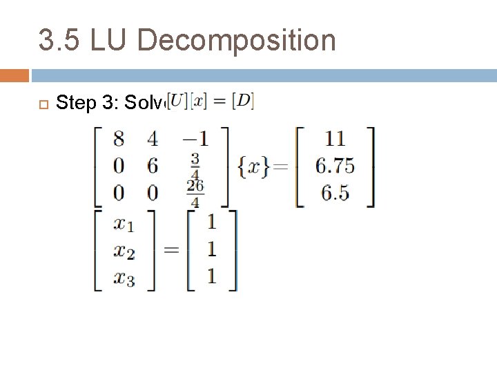3. 5 LU Decomposition Step 3: Solve 3. 5 LU Decomposition Step 3: Solve