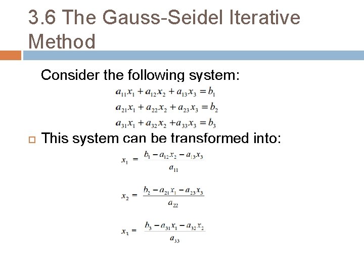 3. 6 The Gauss-Seidel Iterative Method Consider the following system: This system can be 3. 6 The Gauss-Seidel Iterative Method Consider the following system: This system can be