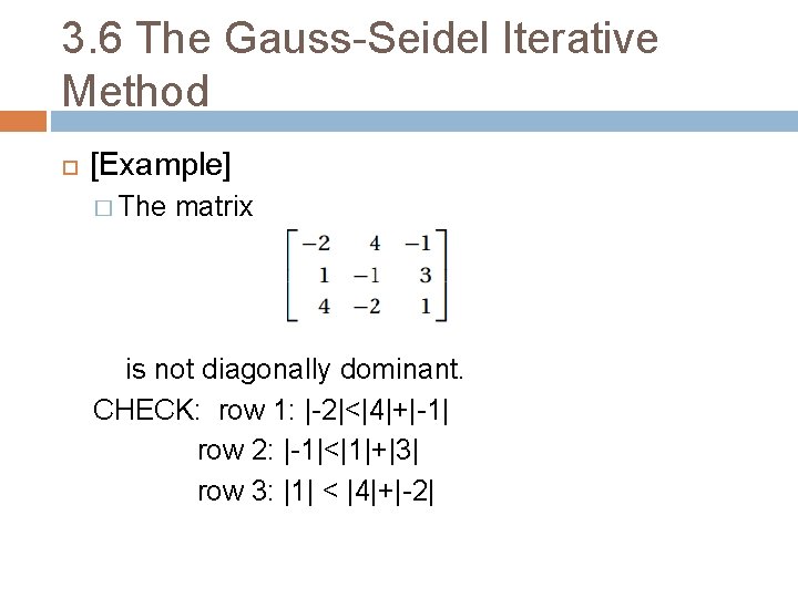 3. 6 The Gauss-Seidel Iterative Method [Example] � The matrix is not diagonally dominant.