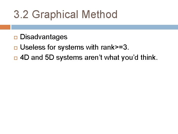 3. 2 Graphical Method Disadvantages Useless for systems with rank>=3. 4 D and 5 3. 2 Graphical Method Disadvantages Useless for systems with rank>=3. 4 D and 5