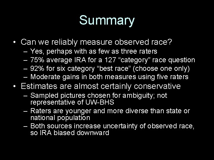 Summary • Can we reliably measure observed race? – – Yes, perhaps with as
