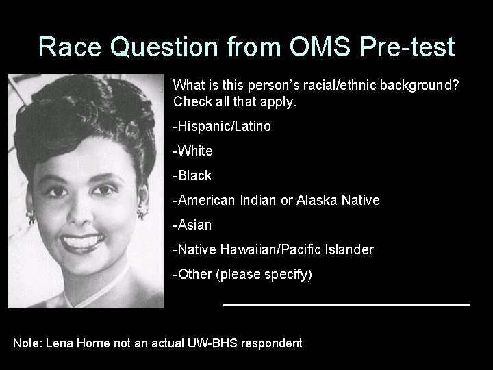 Race Question from OMS Pre-test What is this person’s racial/ethnic background? Check all that