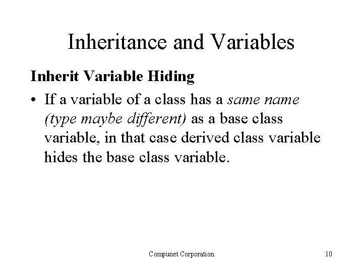 Inheritance and Variables Inherit Variable Hiding • If a variable of a class has Inheritance and Variables Inherit Variable Hiding • If a variable of a class has