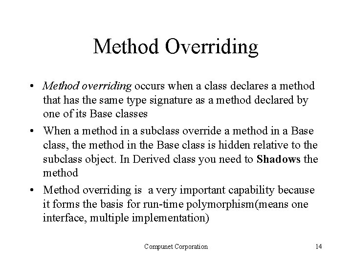 Method Overriding • Method overriding occurs when a class declares a method that has Method Overriding • Method overriding occurs when a class declares a method that has