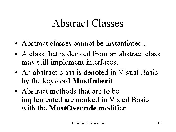 Abstract Classes • Abstract classes cannot be instantiated. • A class that is derived Abstract Classes • Abstract classes cannot be instantiated. • A class that is derived