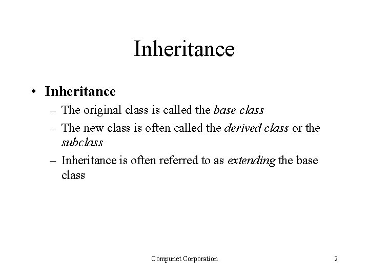 Inheritance • Inheritance – The original class is called the base class – The Inheritance • Inheritance – The original class is called the base class – The