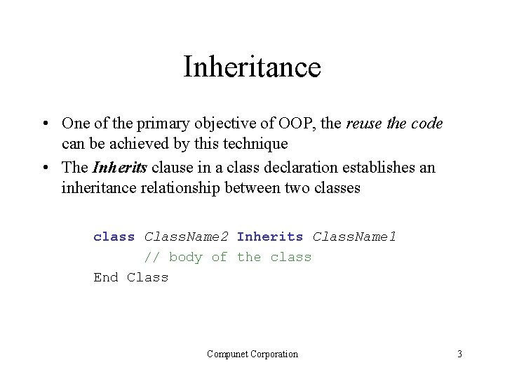 Inheritance • One of the primary objective of OOP, the reuse the code can Inheritance • One of the primary objective of OOP, the reuse the code can