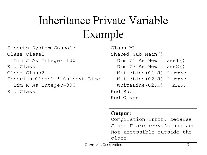 Inheritance Private Variable Example Imports System. Console Class 1 Dim J As Integer=100 End Inheritance Private Variable Example Imports System. Console Class 1 Dim J As Integer=100 End