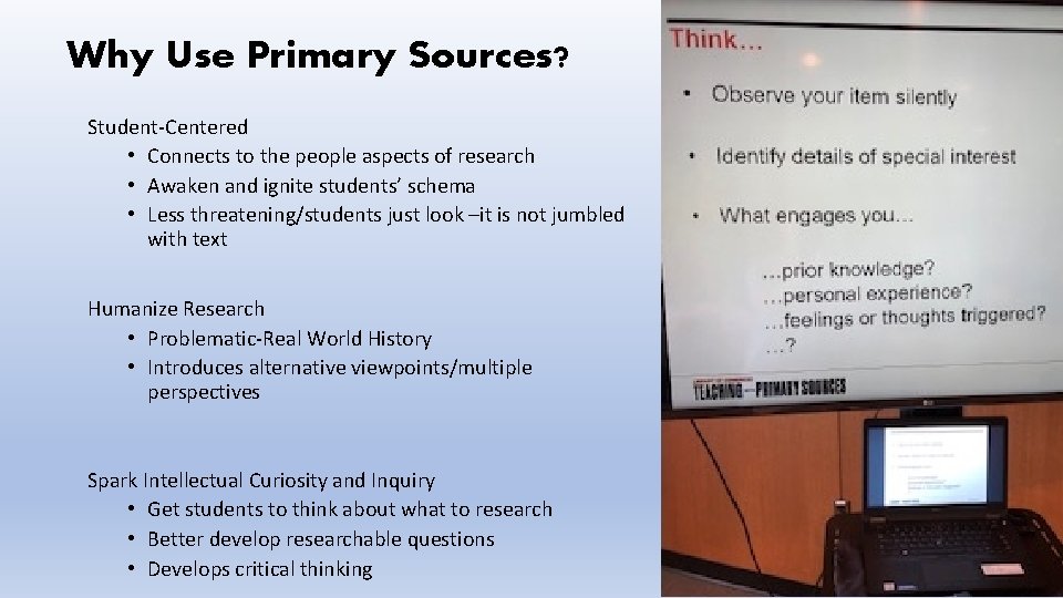 Why Use Primary Sources? Student-Centered • Connects to the people aspects of research •