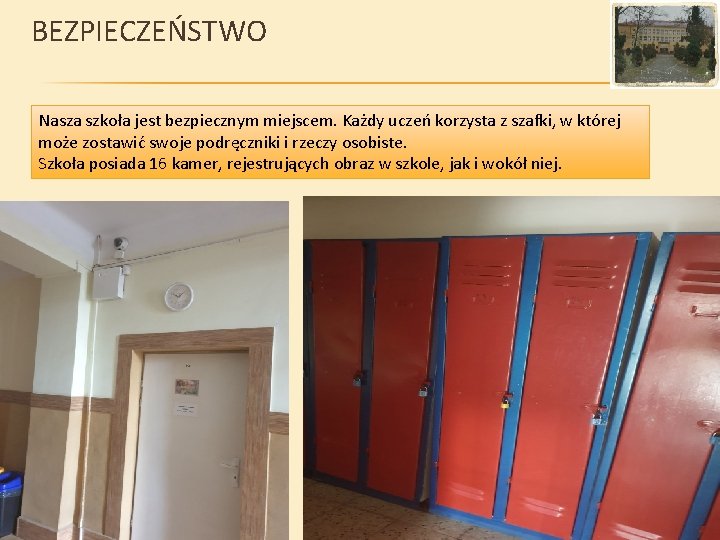 BEZPIECZEŃSTWO Nasza szkoła jest bezpiecznym miejscem. Każdy uczeń korzysta z szafki, w której może