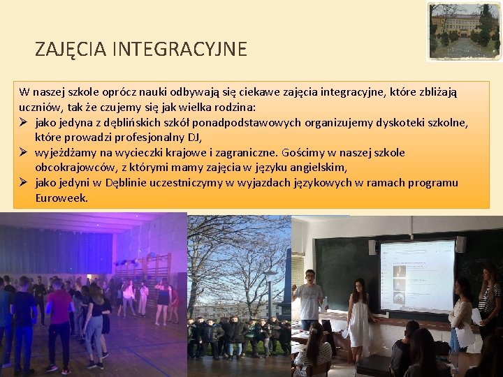 ZAJĘCIA INTEGRACYJNE W naszej szkole oprócz nauki odbywają się ciekawe zajęcia integracyjne, które zbliżają