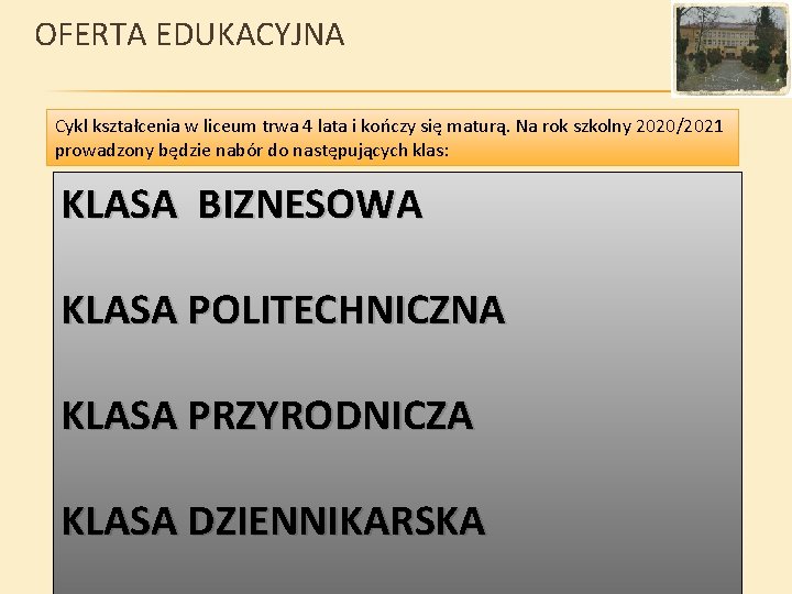 OFERTA EDUKACYJNA Cykl kształcenia w liceum trwa 4 lata i kończy się maturą. Na