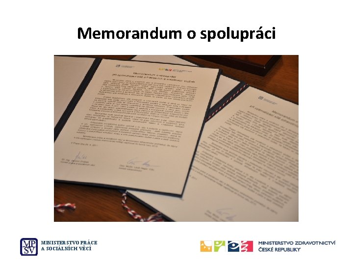 Memorandum o spolupráci MINISTERSTVO PRÁCE A SOCIÁLNÍCH VĚCÍ 