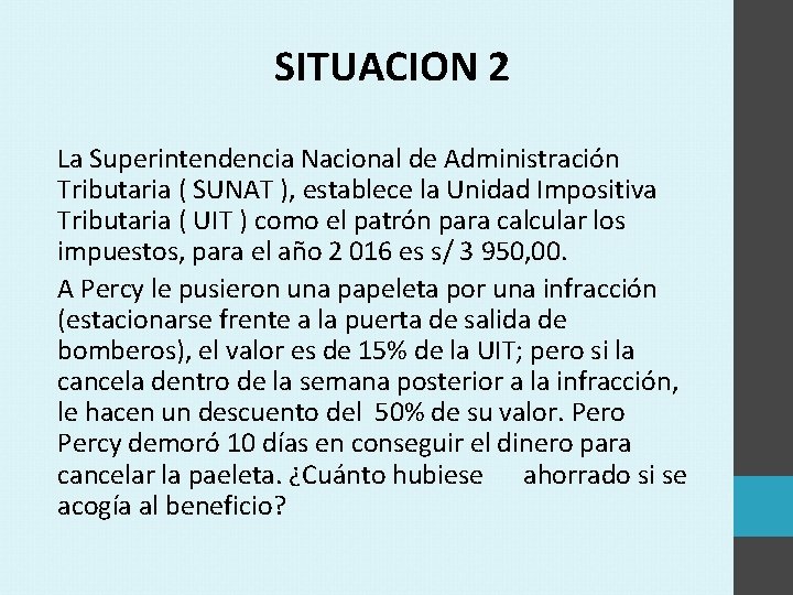 SITUACION 2 La Superintendencia Nacional de Administración Tributaria ( SUNAT ), establece la Unidad