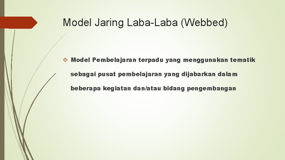 Model Jaring Laba-Laba (Webbed) Model Pembelajaran terpadu yang menggunakan tematik sebagai pusat pembelajaran yang