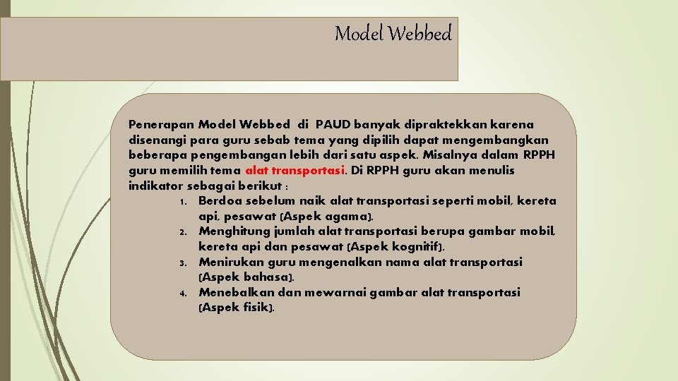 Model Webbed Penerapan Model Webbed di PAUD banyak dipraktekkan karena disenangi para guru sebab