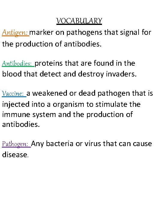 VOCABULARY Antigen: marker on pathogens that signal for the production of antibodies. Antibodies: proteins