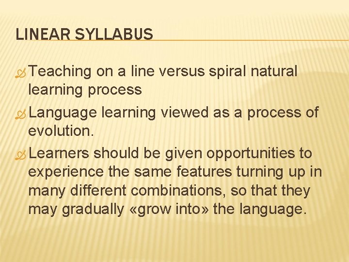LINEAR SYLLABUS Teaching on a line versus spiral natural learning process Language learning viewed LINEAR SYLLABUS Teaching on a line versus spiral natural learning process Language learning viewed