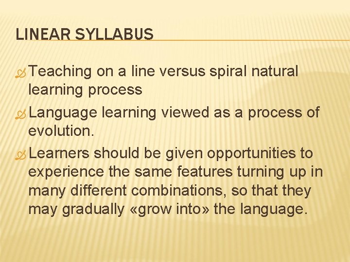 LINEAR SYLLABUS Teaching on a line versus spiral natural learning process Language learning viewed