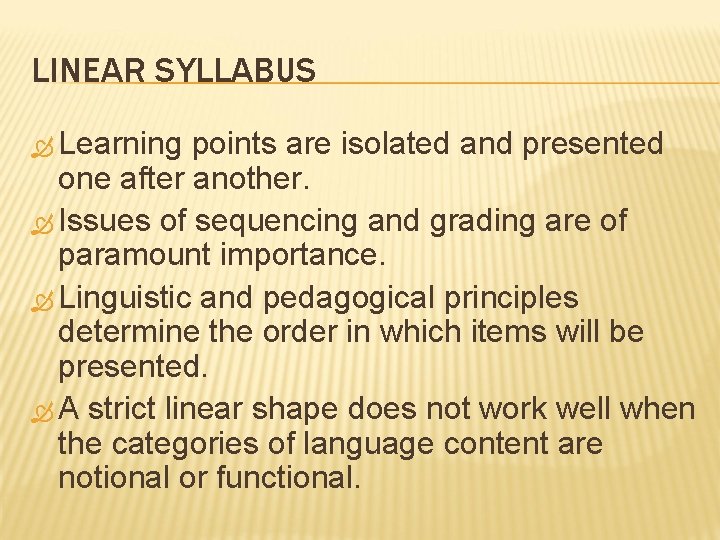 LINEAR SYLLABUS Learning points are isolated and presented one after another. Issues of sequencing