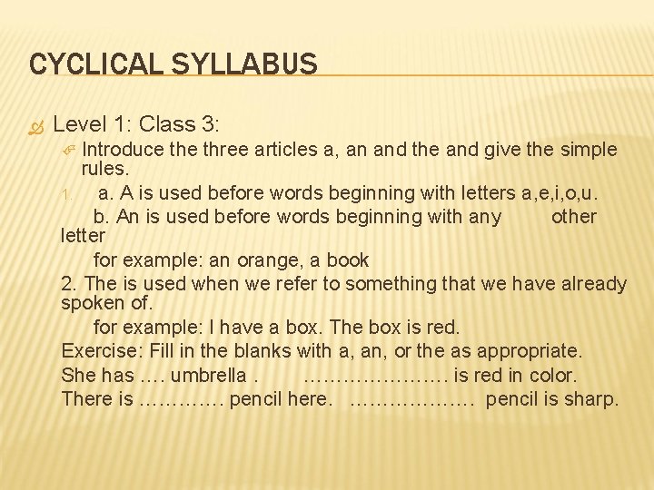 CYCLICAL SYLLABUS Level 1: Class 3: Introduce three articles a, an and the and