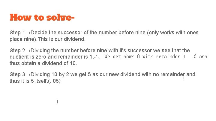 How to solve. Step 1→Decide the successor of the number before nine. (only works How to solve. Step 1→Decide the successor of the number before nine. (only works
