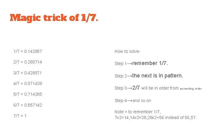 Magic trick of 1/7 = 0. 142857 How to solve- 2/7 = 0. 285714 Magic trick of 1/7 = 0. 142857 How to solve- 2/7 = 0. 285714