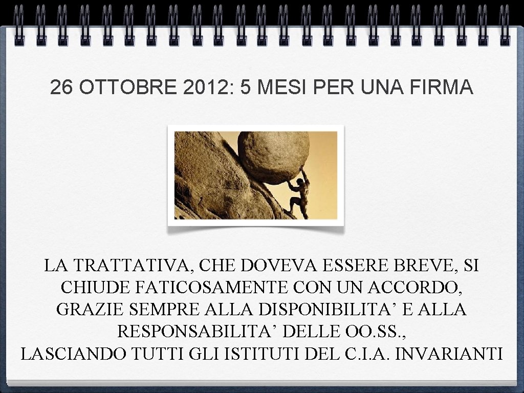 26 OTTOBRE 2012: 5 MESI PER UNA FIRMA LA TRATTATIVA, CHE DOVEVA ESSERE BREVE,