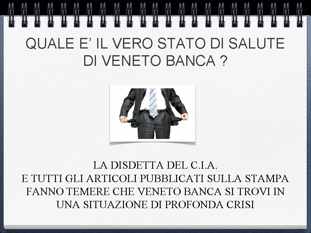 QUALE E’ IL VERO STATO DI SALUTE DI VENETO BANCA ? LA DISDETTA DEL