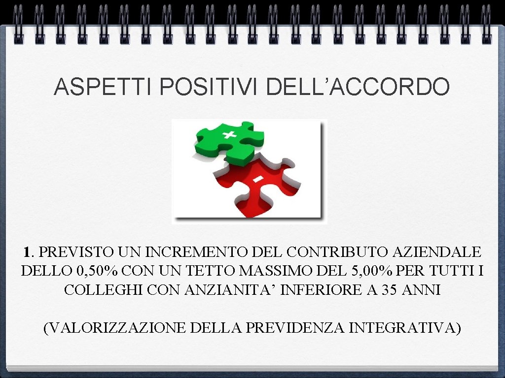 ASPETTI POSITIVI DELL’ACCORDO 1. PREVISTO UN INCREMENTO DEL CONTRIBUTO AZIENDALE DELLO 0, 50% CON