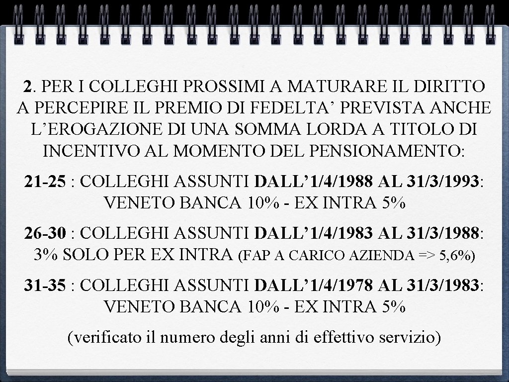 2. PER I COLLEGHI PROSSIMI A MATURARE IL DIRITTO A PERCEPIRE IL PREMIO DI