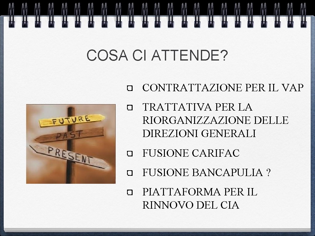 COSA CI ATTENDE? CONTRATTAZIONE PER IL VAP TRATTATIVA PER LA RIORGANIZZAZIONE DELLE DIREZIONI GENERALI