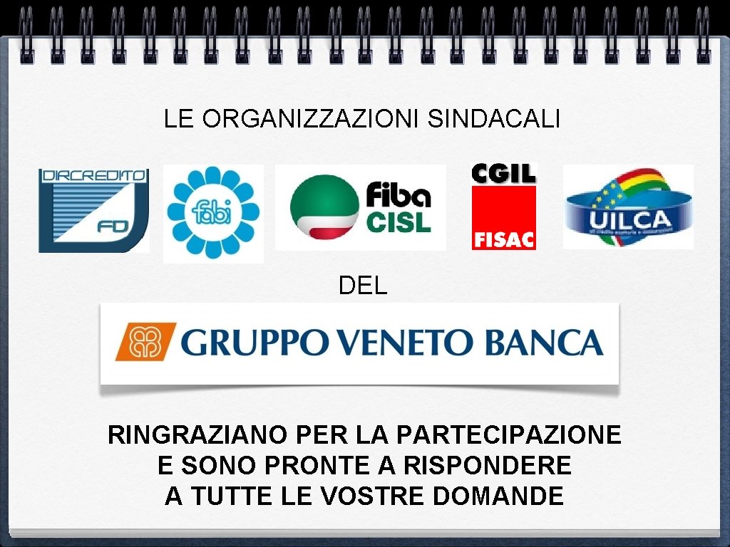 LE ORGANIZZAZIONI SINDACALI DEL RINGRAZIANO PER LA PARTECIPAZIONE E SONO PRONTE A RISPONDERE A