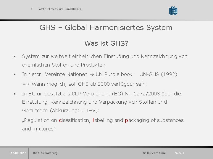 § Amt für Arbeits- und Umweltschutz GHS – Global Harmonisiertes System Was ist GHS?