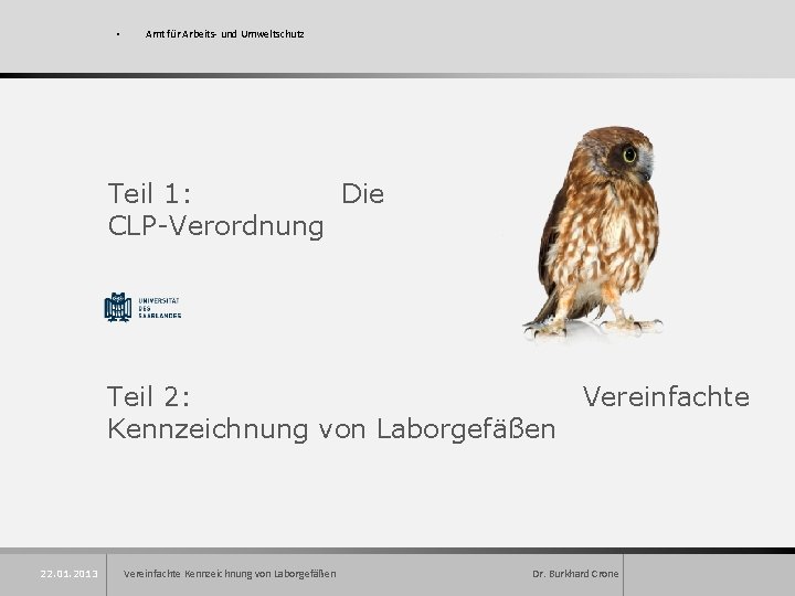  • Amt für Arbeits- und Umweltschutz Teil 1: Die CLP-Verordnung Teil 2: Vereinfachte