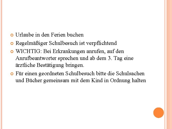 Urlaube in den Ferien buchen Regelmäßiger Schulbesuch ist verpflichtend WICHTIG: Bei Erkrankungen anrufen, auf