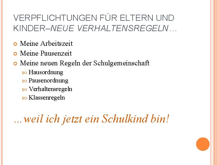 VERPFLICHTUNGEN FÜR ELTERN UND KINDER–NEUE VERHALTENSREGELN… Meine Arbeitszeit Meine Pausenzeit Meine neuen Regeln der