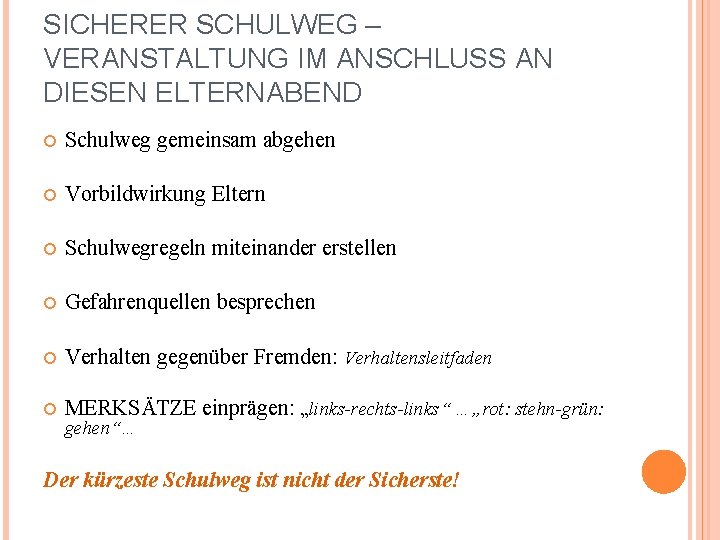 SICHERER SCHULWEG – VERANSTALTUNG IM ANSCHLUSS AN DIESEN ELTERNABEND Schulweg gemeinsam abgehen Vorbildwirkung Eltern