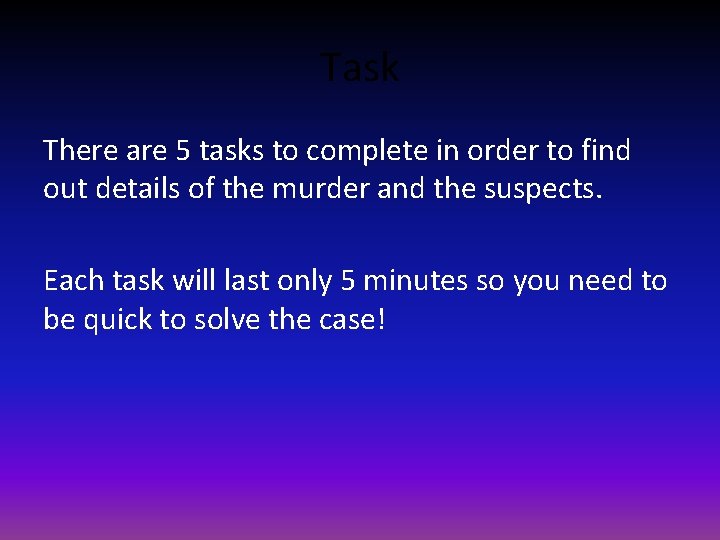 Task There are 5 tasks to complete in order to find out details of