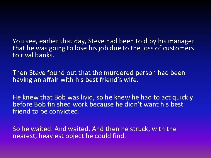 You see, earlier that day, Steve had been told by his manager that he